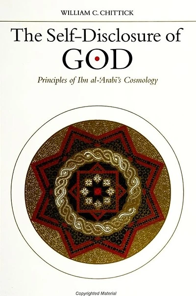 The Self-Disclosure of God: Principles of Ibn al-?Arab?'s Cosmology