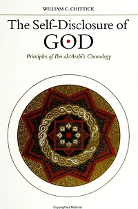 The Self-Disclosure of God: Principles of Ibn al-?Arab?'s Cosmology