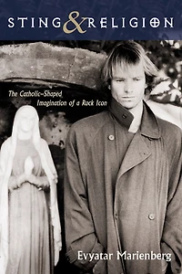 Sting and Religion: The Catholic-Shaped Imagination of a Rock Icon