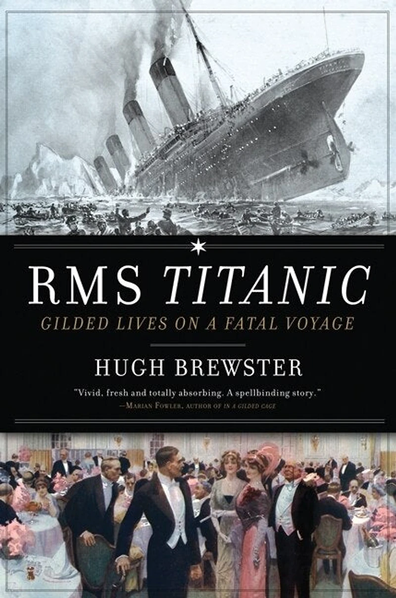 Rms Titanic: gilded Lives, Fatal Voyage