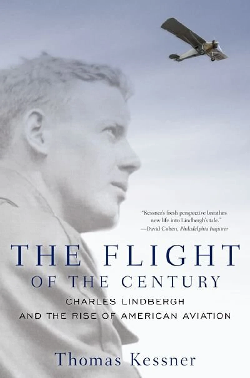 the Flight of Century: Charles Lindbergh and Rise American Aviation