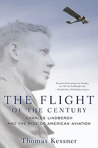 the Flight of Century: Charles Lindbergh and Rise American Aviation
