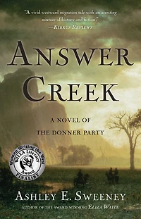Answer Creek: A Novel of the Donner Party