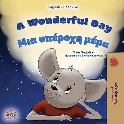A Wonderful Day (English Greek Bilingual Book for Kids)