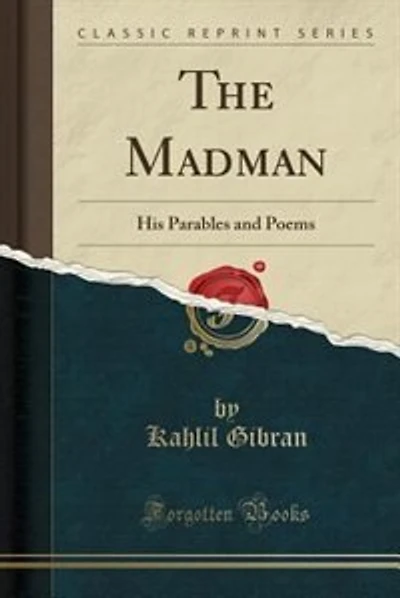 The Madman: His Parables and Poems (Classic Reprint)