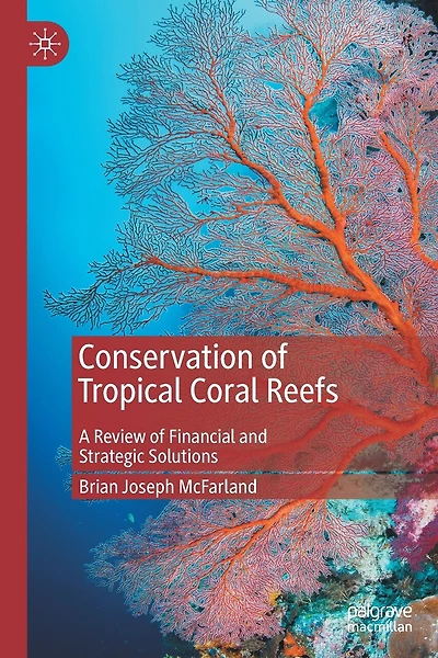 Conservation of Tropical Coral Reefs: A Review of Financial and Strategic Solutions