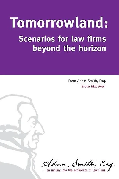 Tomorrowland: Scenarios for law firms beyond the horizon