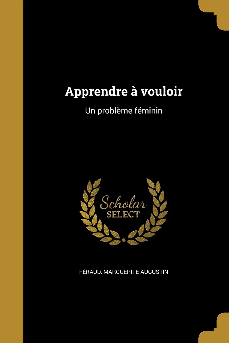 Apprendre à vouloir: Un problème féminin