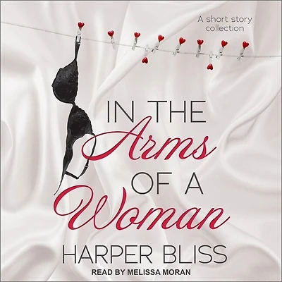 the Arms of A Woman Lib/E: Short Story Collection