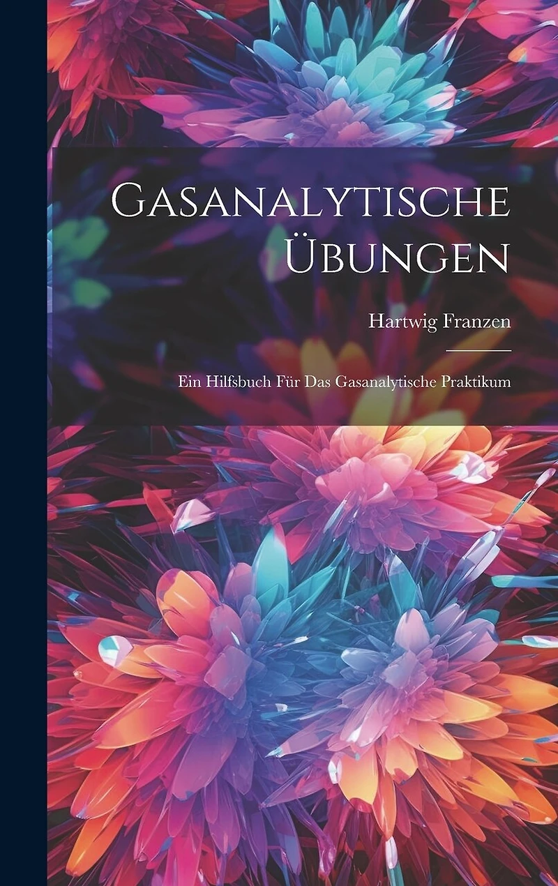 Gasanalytische Übungen: Ein Hilfsbuch für das Gasanalytische Praktikum
