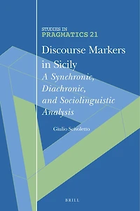 Discourse Markers in Sicily: A Synchronic, Diachronic, and Sociolinguistic Analysis