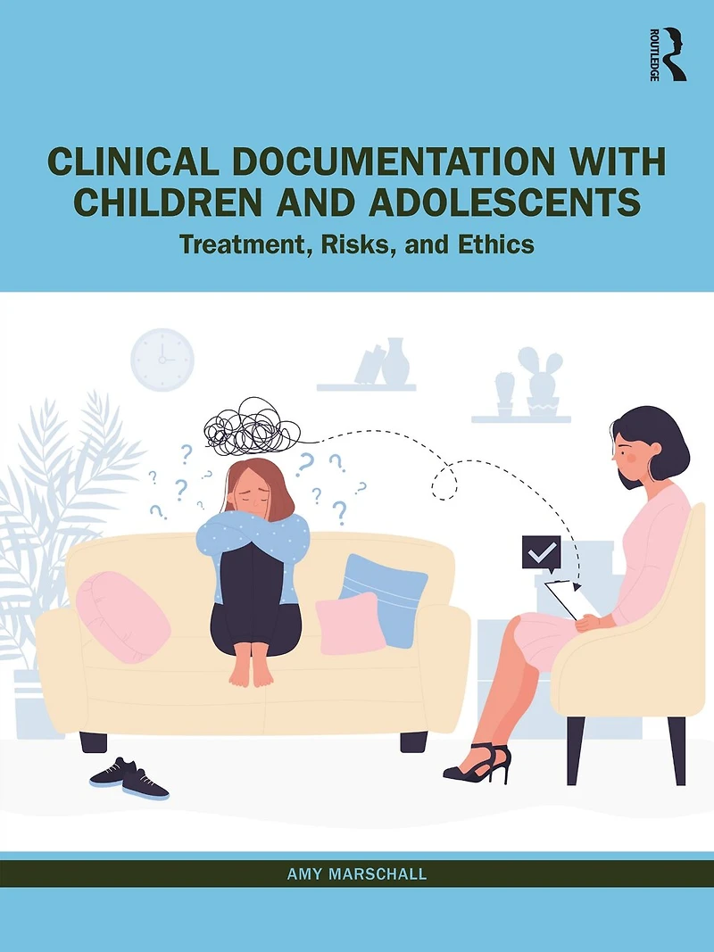 Clinical Documentation with Children and Adolescents: Treatment, Risks, Ethics