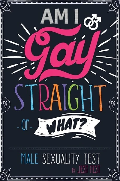 Am I Gay, Straight Or What? Male Sexuality Test: Prank Adult Puzzle Book For Men