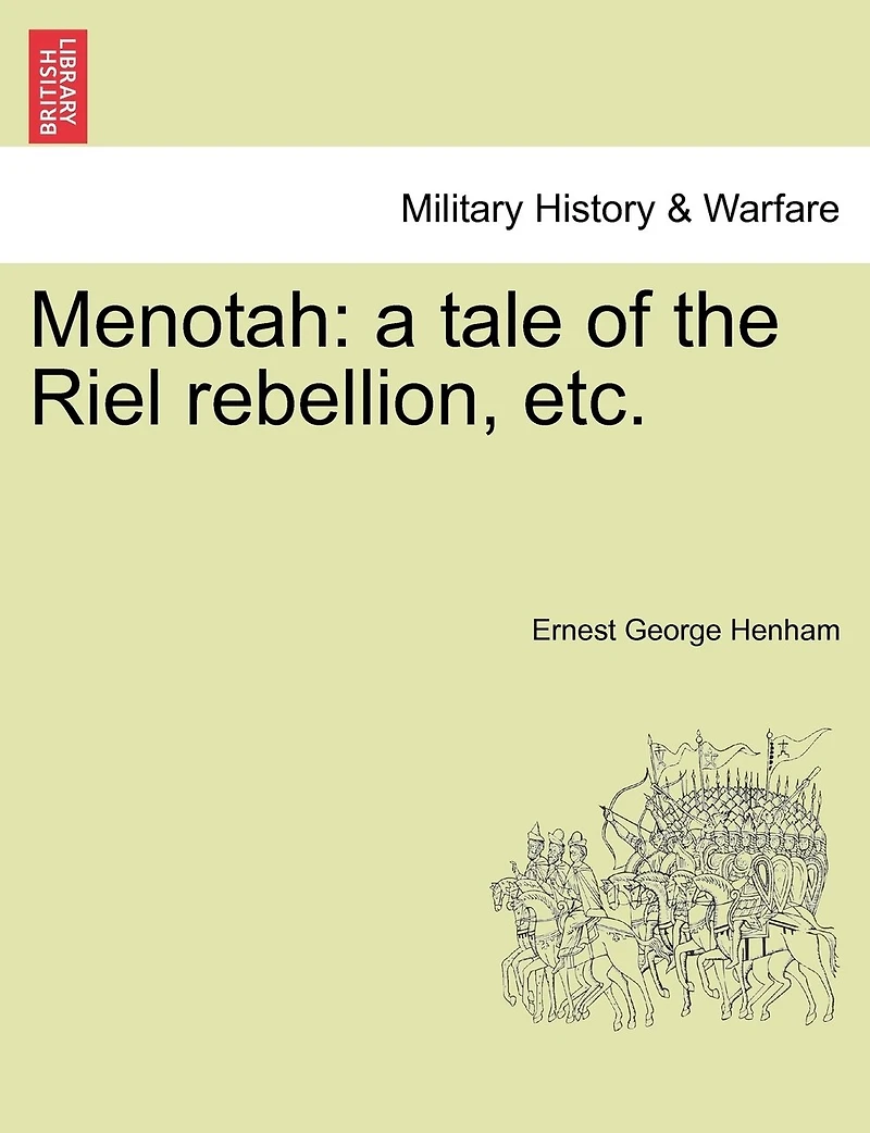 Menotah: A Tale Of The Riel Rebellion, Etc.