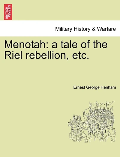 Menotah: A Tale Of The Riel Rebellion, Etc.