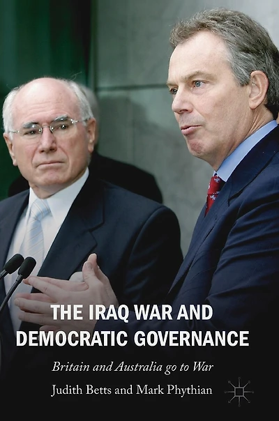 The Iraq War And Democratic Governance: Britain Australia Go To