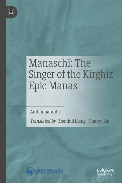 Manaschi: the Singer of Kirghiz Epic Manas
