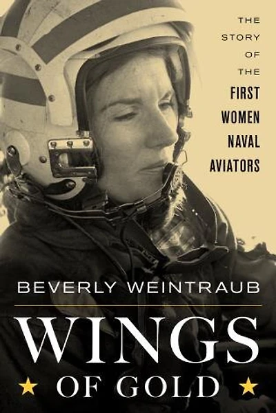 Wings of Gold: the Story First Women Naval Aviators