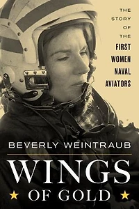 Wings of Gold: the Story First Women Naval Aviators