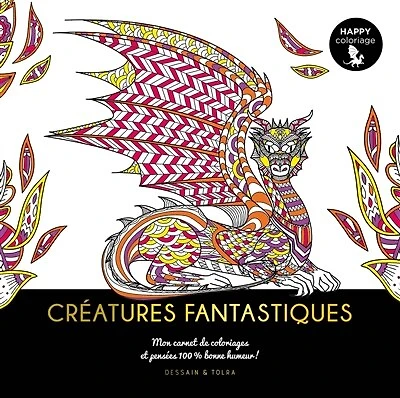 Créatures fantastiques: mon carnet de coloriages & pensées 100 % bonne humeur !