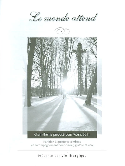 Chant-thème proposé pour l'Avent 2011 (paquet 10): Le monde attend