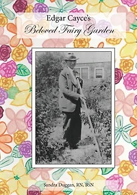 Edgar Cayce's Beloved Fairy Garden