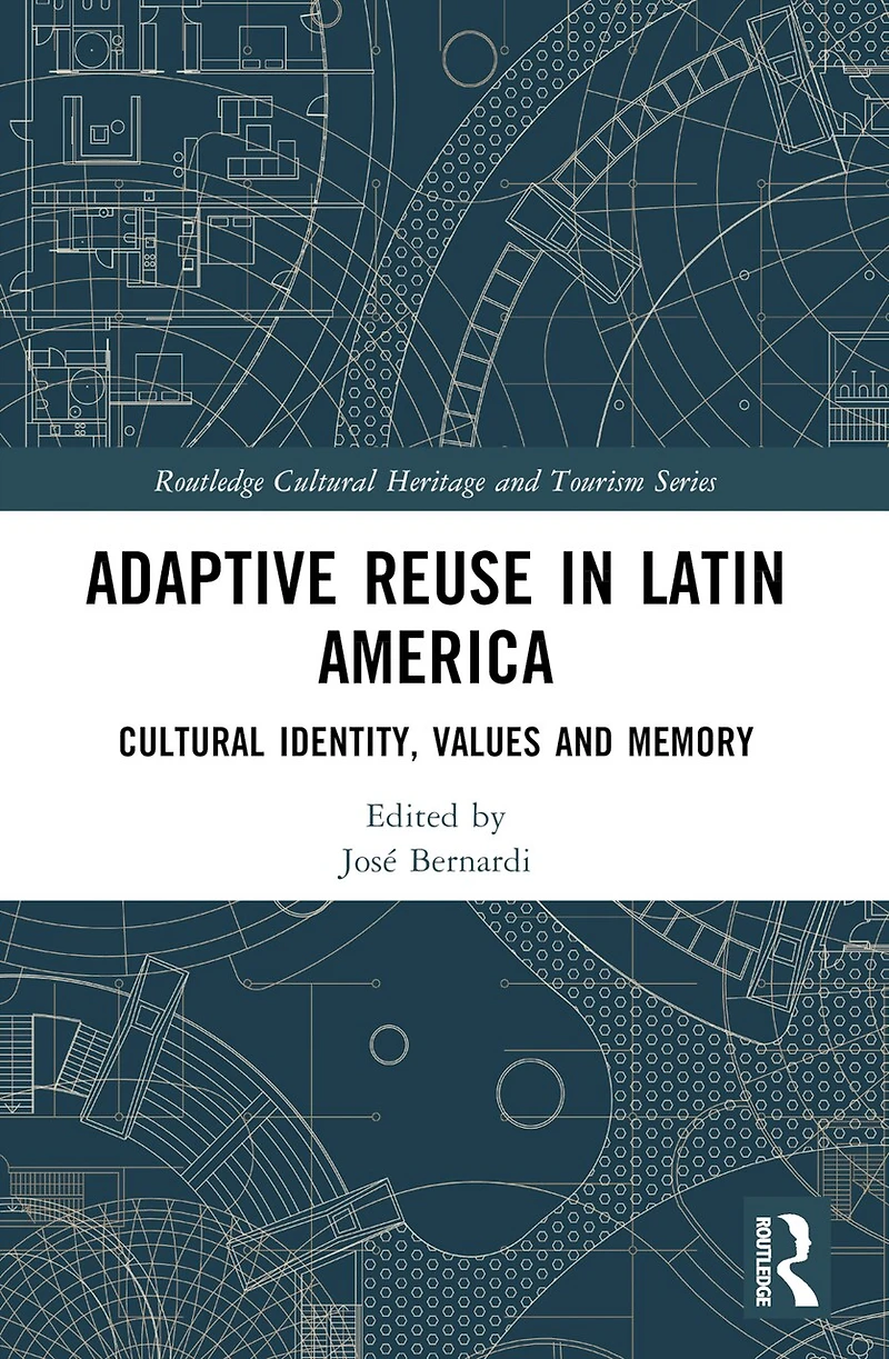 Adaptive Reuse Latin America: Cultural Identity, Values and Memory