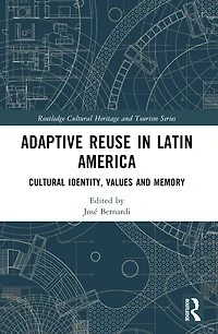 Adaptive Reuse Latin America: Cultural Identity, Values and Memory