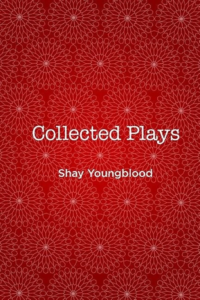 Collected Plays of Shay Youngblood
