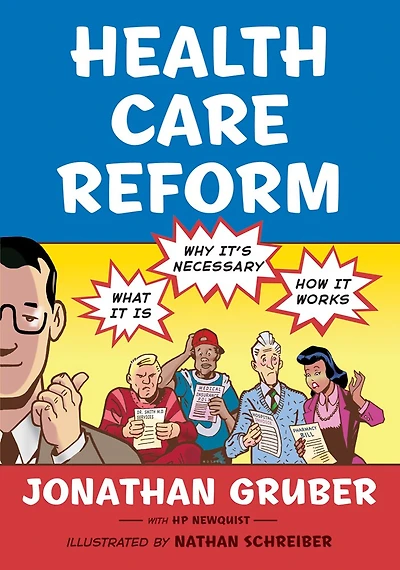 Health Care Reform: What It Is, Why It's Necessary, How It Works