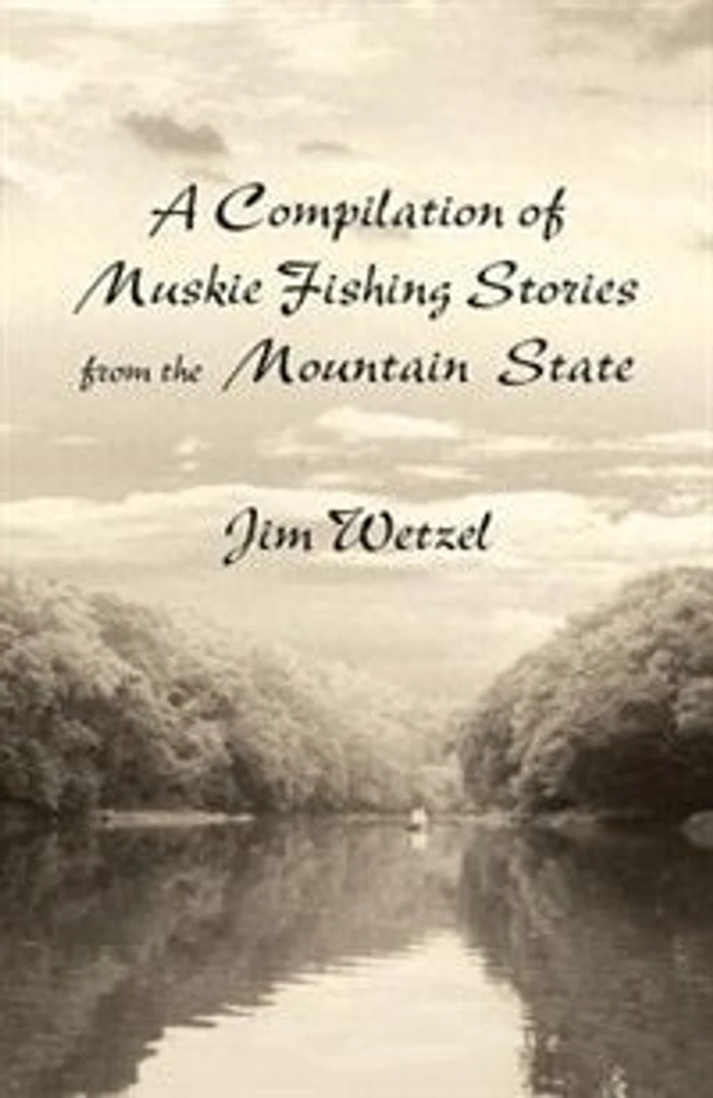 A Compilation of Muskie Fishing Stories from the Mountain State