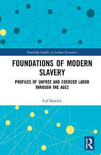 Foundations of Modern Slavery: Profiles Unfree and Coerced Labor through the Ages