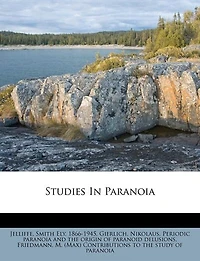 Studies Paranoia: Periodic Paranoia and the Origin of Paranoid Delusions (Classic Reprint)