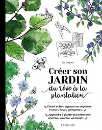 Créer son jardin : du rêve à la plantation: plantation