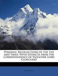 Personal Recollections of the Life and Times, With Extracts From Correspondence Valentine Lor