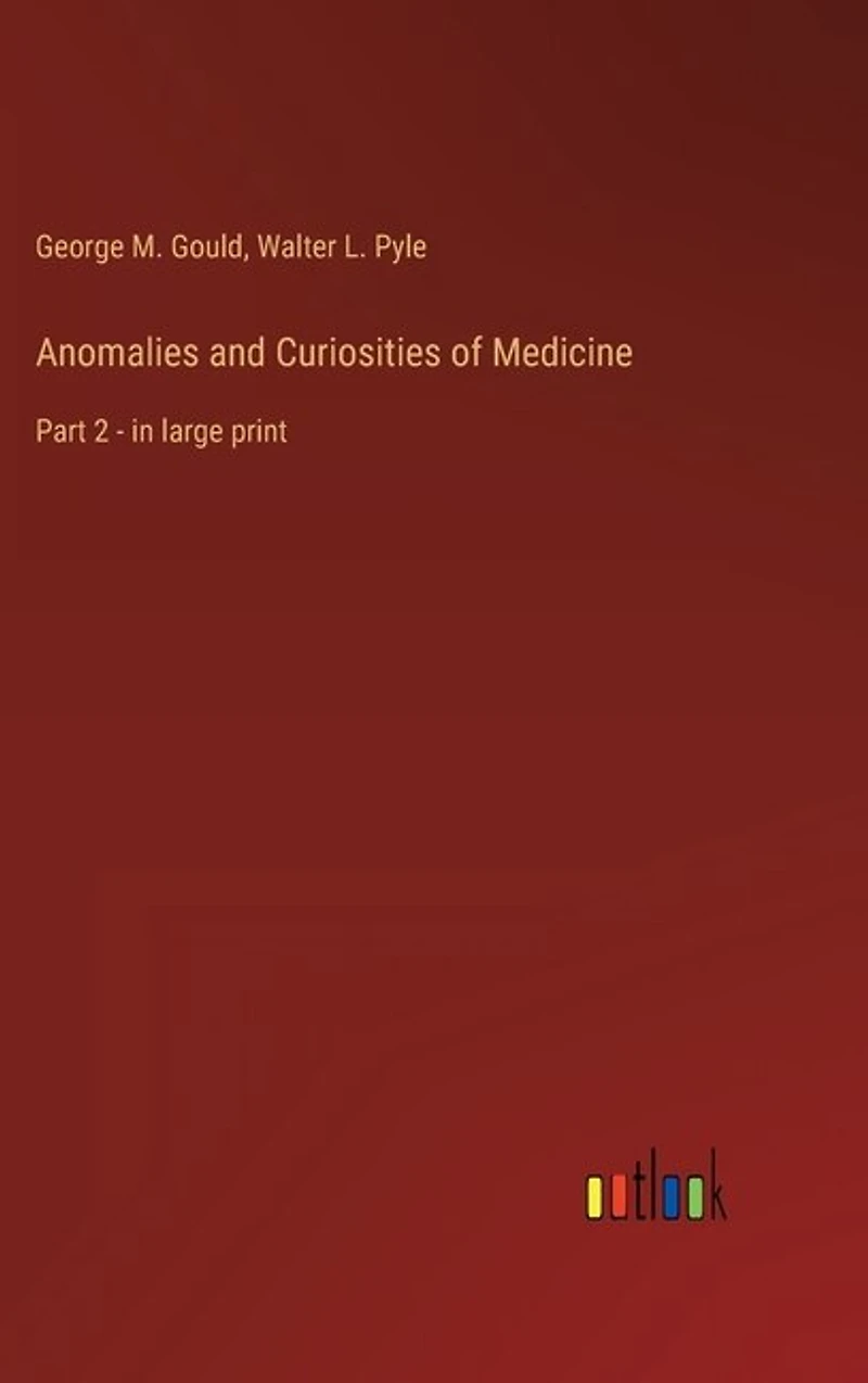 Anomalies and Curiosities of Medicine: Part 2 - in large print