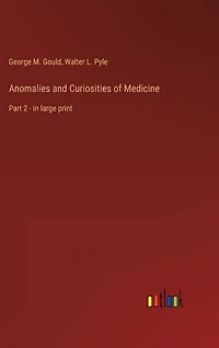 Anomalies and Curiosities of Medicine: Part 2 - in large print