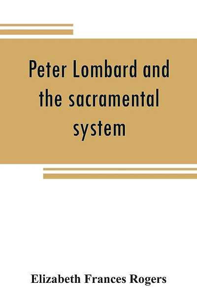Peter Lombard And The Sacramental System