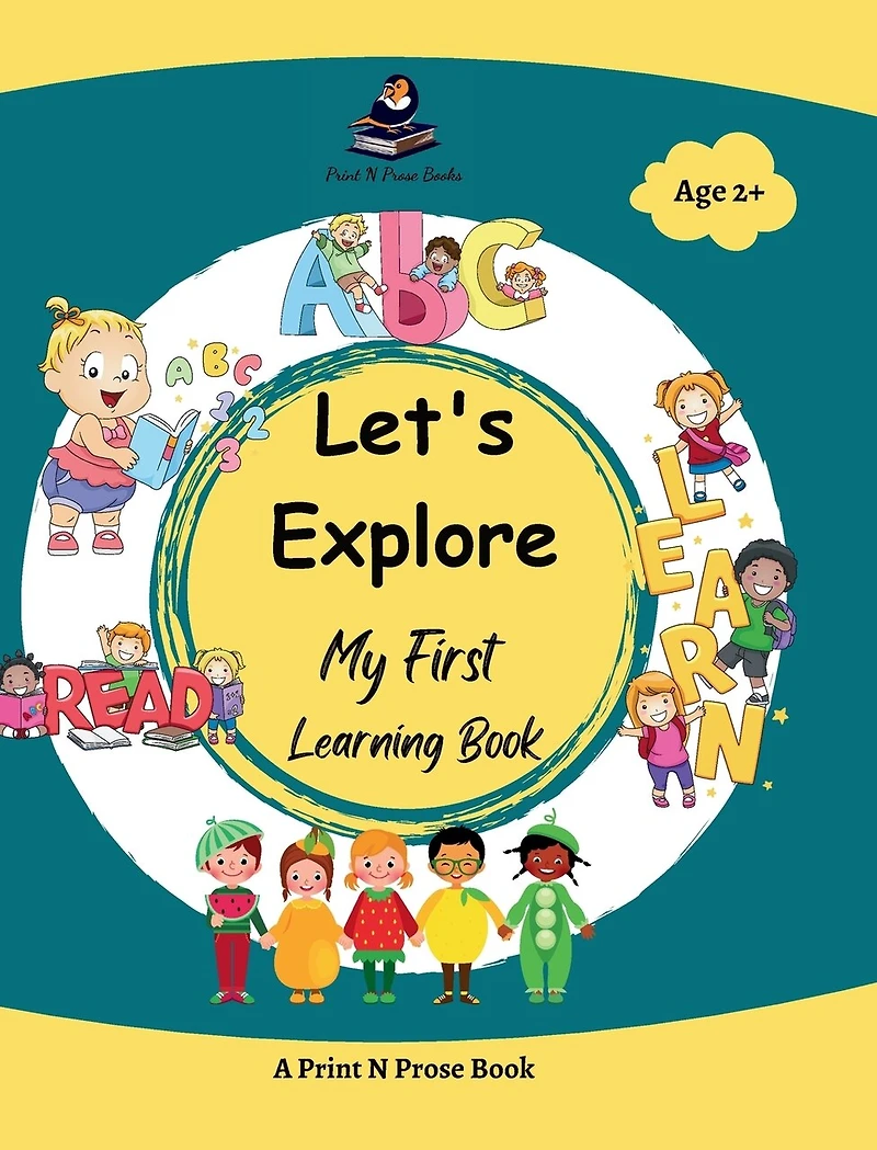 Let's Explore - My First Learning Book - Early Learning Picture Book for Toddlers 3 to 5 Years Old - Alphabet, Numbers, Colours, Shapes, Fruits, Birds, Flowers, Vegetables, Animals and More: My First Learning Book
