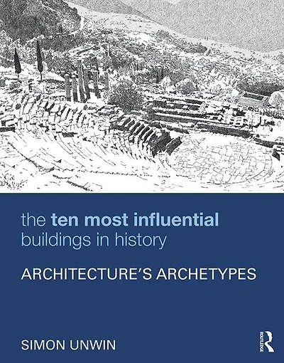 The Ten Most Influential Buildings History: Architecture's Archetypes