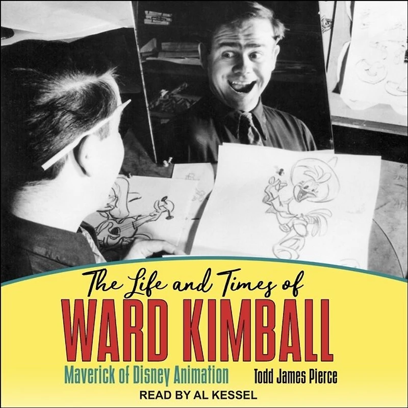 The Life and Times of Ward Kimball Lib/E: Maverick Disney Animation