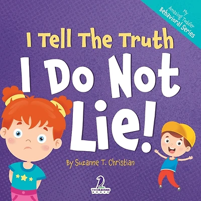 I Tell The Truth. I Do Not Lie!: An Affirmation-Themed Toddler Book About Not Lying (Ages 2-4)