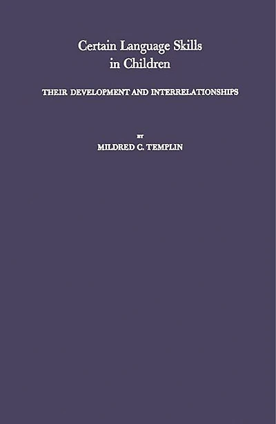 Certain Language Skills in Children: Their Development and Interrelationships