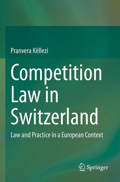 Competition Law in Switzerland: Law and Practice in a European Context