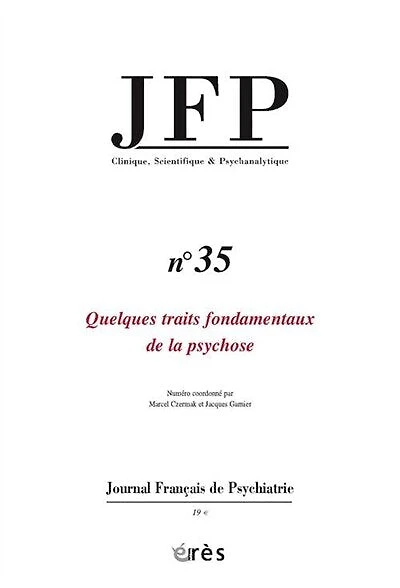 JFP Journal français de psychiatrie, n°35. Quelques traits fondamentaux de la psychose
