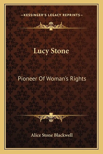 Lucy Stone: Pioneer Of Woman's Rights