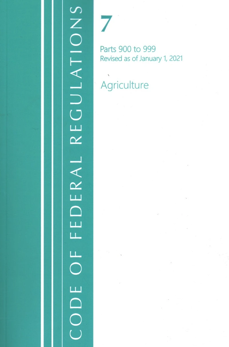 Code of Federal Regulations, Title 07 Agriculture 900-999, Revised as of January 1, 2021