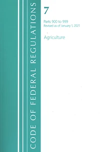 Code of Federal Regulations, Title 07 Agriculture 900-999, Revised as of January 1, 2021