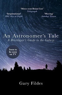 An Astronomer's Tale: A Bricklayer's Guide To The Galaxy