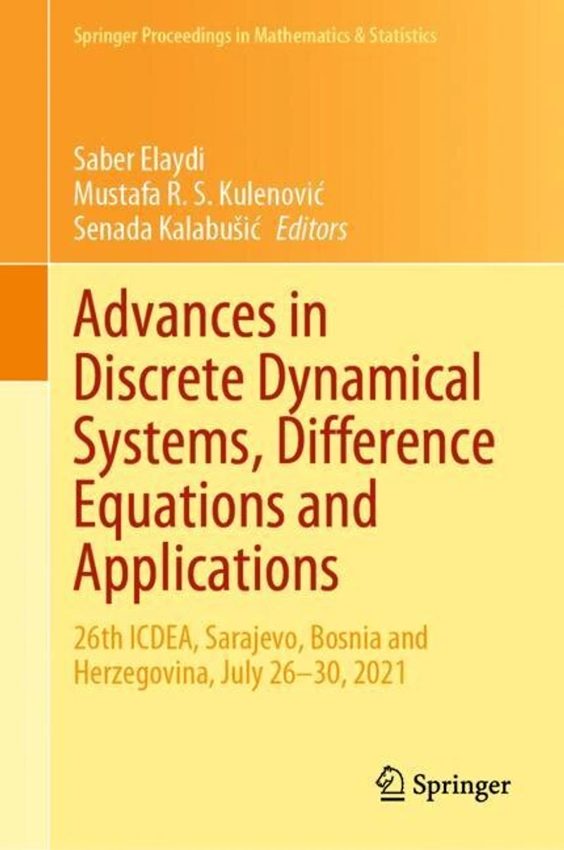 Advances Discrete Dynamical Systems, Difference Equations and Applications: 26th ICDEA, Sarajevo, Bosnia Herzegovina, July 26-30, 2021